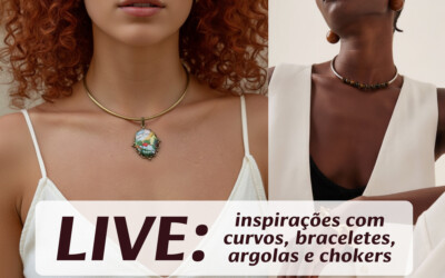 Live de Curvos, Argolas, Chokers e Braceletes — um bate-papo cheio de ideias!